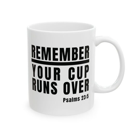 Remember Your Cup Runs Over Mug